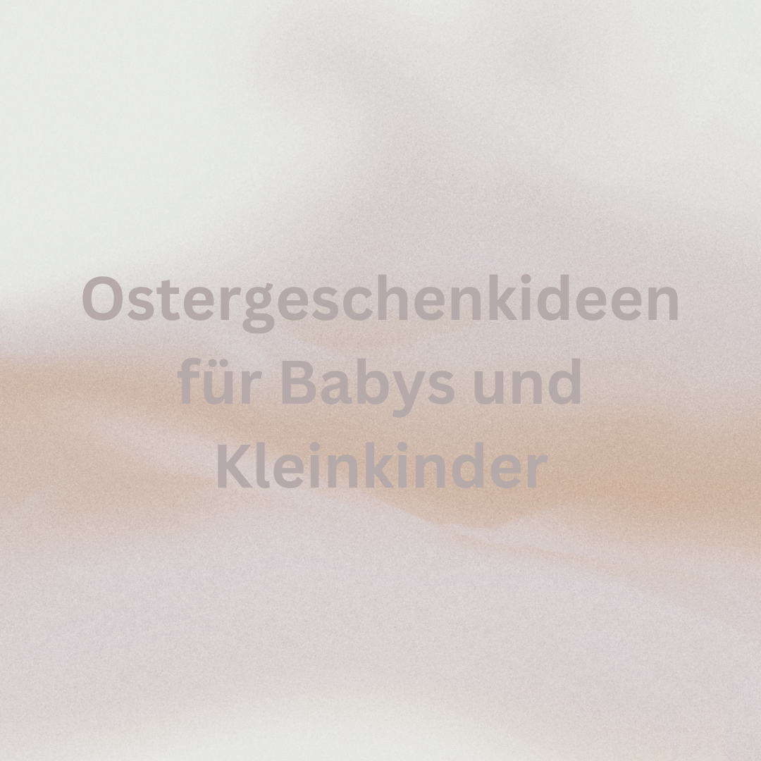 Ostergeschenkideen für Babys und Kleinkinder