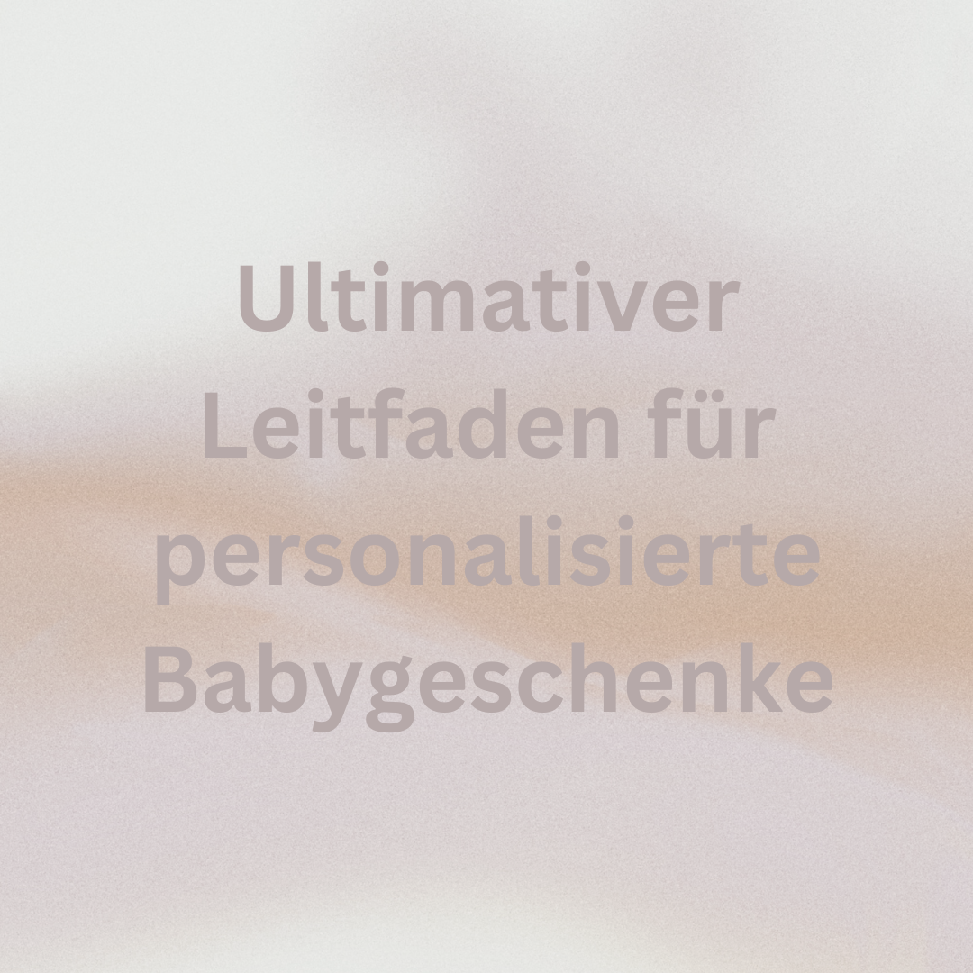 Der Ultimative Leitfaden für Personalisierte Babygeschenke bei Biber-Butzekind